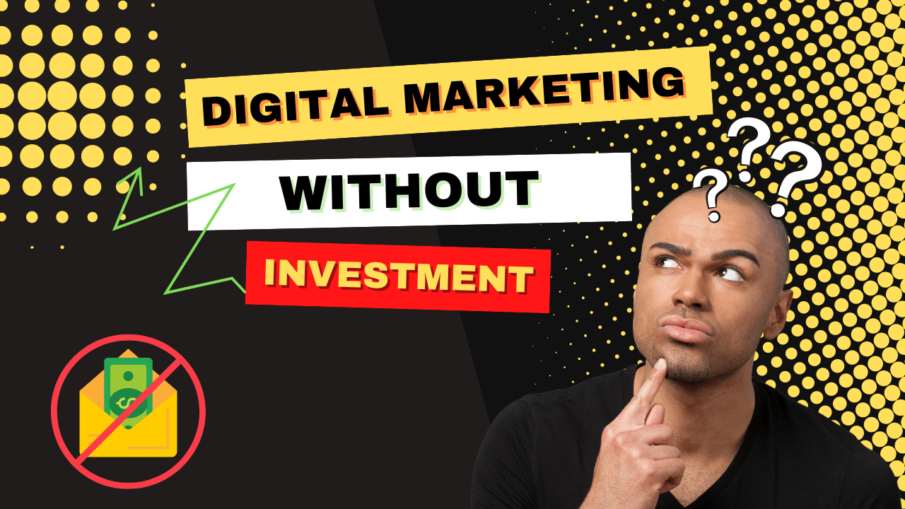 Easy Ways to Do Digital Marketing Without Investment